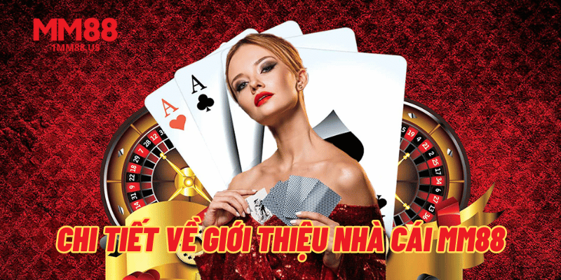 chi-tiet-ve-gioi-thieu-nha-cai-mm88