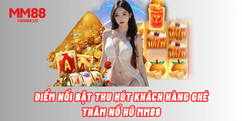 diem-noi-bat-thu-hut-khach-hang-ghe-tham-no-hu-mm88