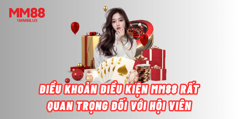 dieu-khoan-dieu-kien-mm88-rat-quan-trong-doi-voi-hoi-vien