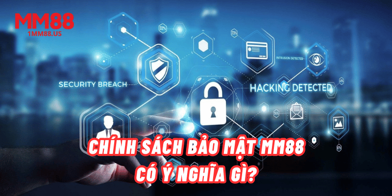 khai-niem-ve-chinh-sach-bao-mat-mm88
